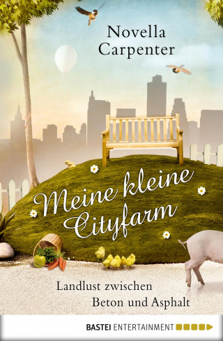 Novella Carpenter: Meine kleine Cityfarm