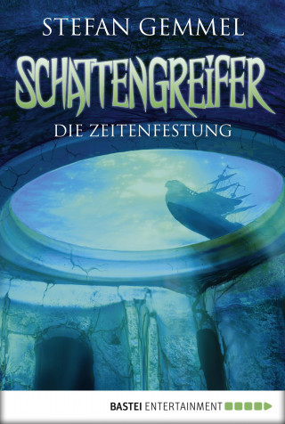 Stefan Gemmel: Schattengreifer - Die Zeitenfestung