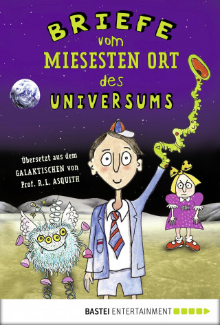 Ros Asquith: Briefe vom miesesten Ort des Universums