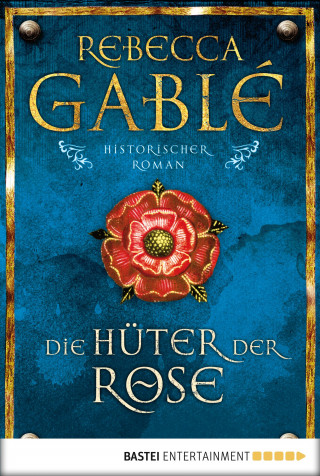 Rebecca Gablé: Die Hüter der Rose