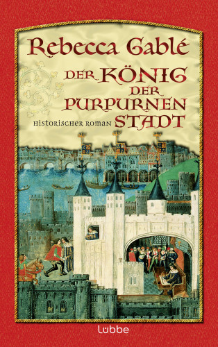 Rebecca Gablé: Der König der purpurnen Stadt