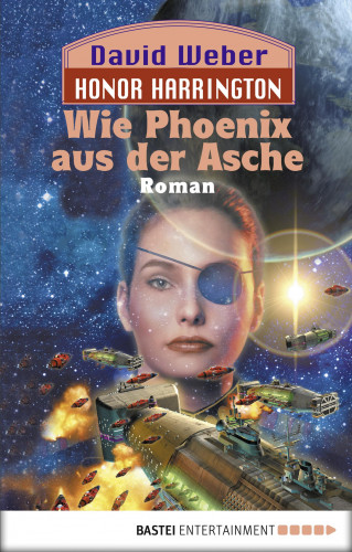 David Weber: Honor Harrington: Wie Phoenix aus der Asche