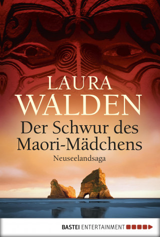Laura Walden: Der Schwur des Maorimädchens