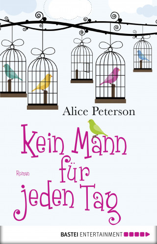 Alice Peterson: Kein Mann für jeden Tag