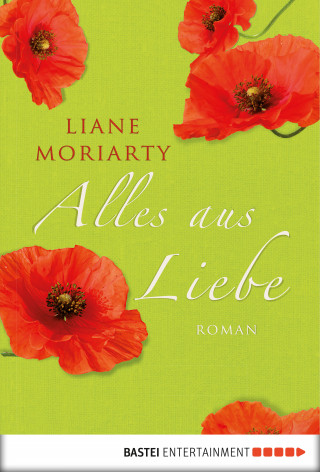 Liane Moriarty: Alles aus Liebe
