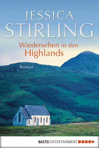 Jessica Stirling: Wiedersehen in den Highlands