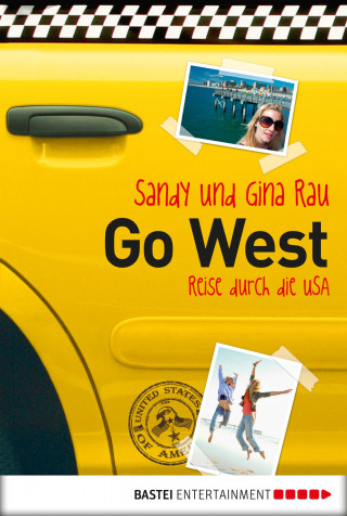 Sandy und Gina Rau: Go West - Reise durch die USA