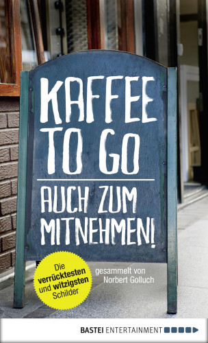 Norbert Golluch: Kaffee to go - auch zum Mitnehmen!