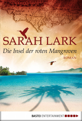 Sarah Lark: Die Insel der roten Mangroven
