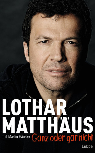 Lothar Matthäus, Martin Häusler: Ganz oder gar nicht