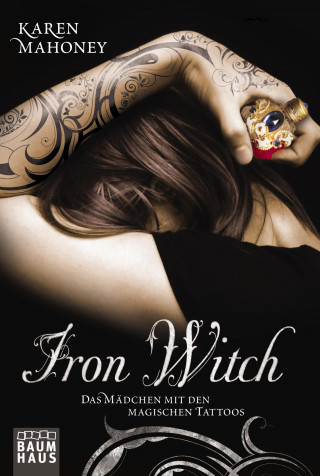 Karen Mahoney: Iron Witch - Das Mädchen mit den magischen Tattoos