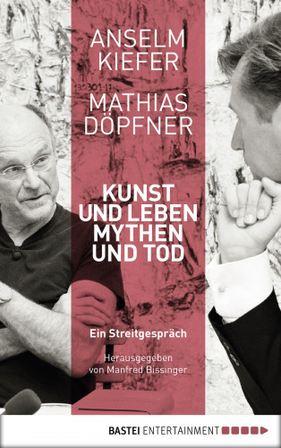 Anselm Kiefer, Mathias Döpfner: Kunst und Leben, Mythen und Tod