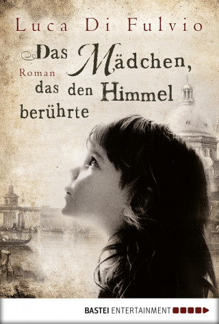 Luca Di Fulvio: Das Mädchen, das den Himmel berührte