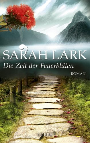 Sarah Lark: Die Zeit der Feuerblüten