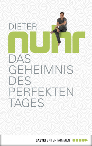 Dieter Nuhr: Das Geheimnis des perfekten Tages