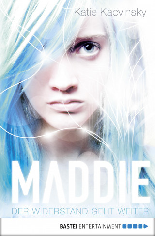 Katie Kacvinsky: Maddie - Der Widerstand geht weiter