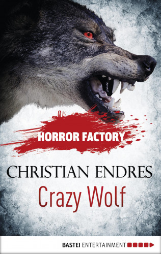 Christian Endres: Horror Factory - Crazy Wolf: Die Bestie in mir