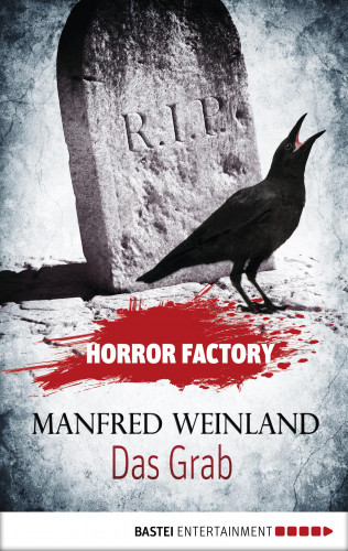 Manfred Weinland: Horror Factory - Das Grab: Bedenke, dass du sterben musst!