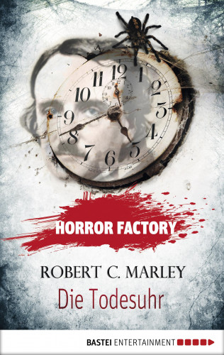 Robert C. Marley: Horror Factory - Die Todesuhr