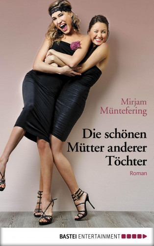 Mirjam Müntefering: Die schönen Mütter anderer Töchter