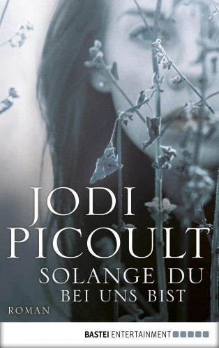 Jodi Picoult: Solange du bei uns bist