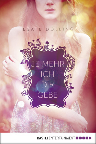 Beate Dölling: Je mehr ich dir gebe