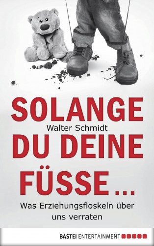 Walter Schmidt: Solange du deine Füße...