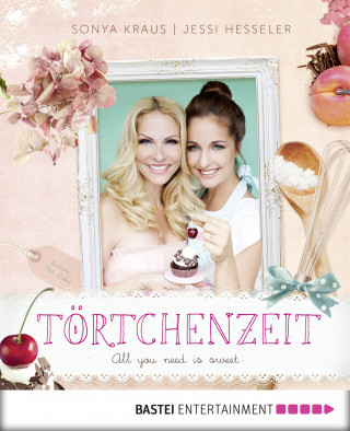 Sonya Kraus, Jessi Hesseler: Törtchenzeit