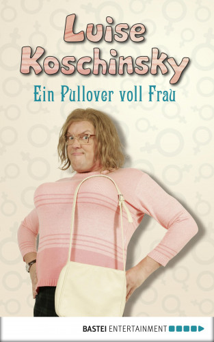 Luise Koschinsky: Ein Pullover voll Frau