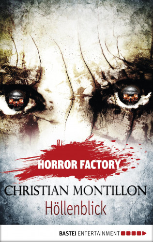 Christian Montillon: Horror Factory - Höllenblick