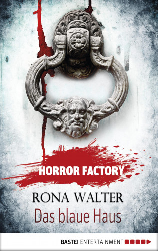 Rona Walter: Horror Factory - Das blaue Haus