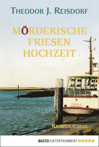 Theodor J. Reisdorf: Mörderische Friesenhochzeit
