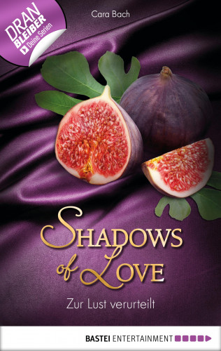 Cara Bach: Zur Lust verurteilt - Shadows of Love