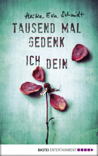 Heike Eva Schmidt: Tausend Mal gedenk ich dein