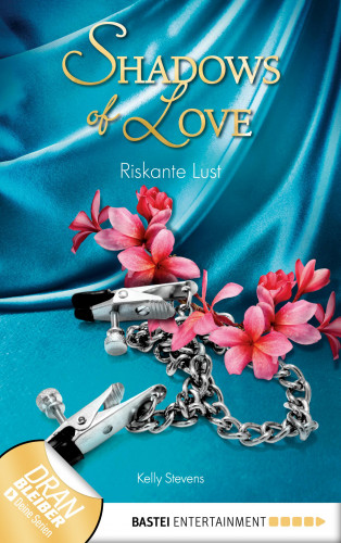 Kelly Stevens: Riskante Lust - Shadows of Love