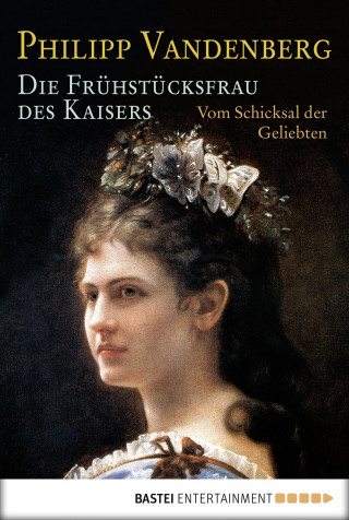 Philipp Vandenberg: Die Frühstücksfrau des Kaisers