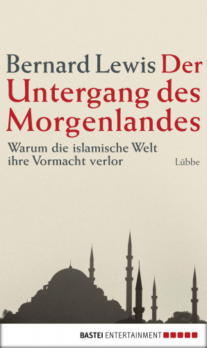 Bernard Lewis: Der Untergang des Morgenlandes