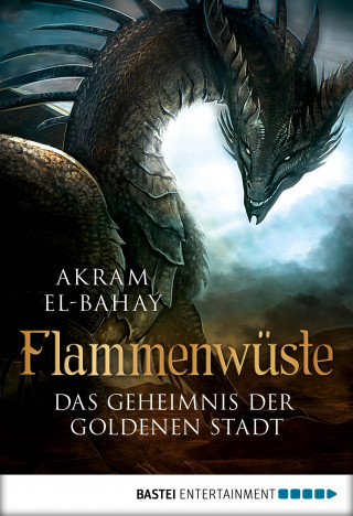 Akram El-Bahay: Flammenwüste - Das Geheimnis der goldenen Stadt