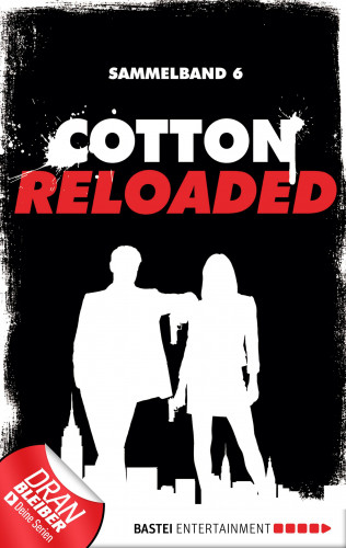 Alfred Bekker, Arno Endler, Peter Mennigen: Cotton Reloaded - Sammelband 06