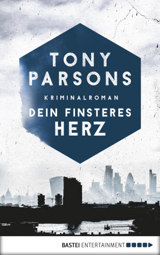 Tony Parsons: Dein finsteres Herz