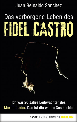 Juan Reinaldo Sanchez: Das verborgene Leben des Fidel Castro