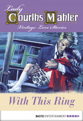 Lady Courths-Mahler: With This Ring