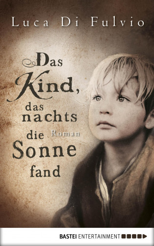 Luca Di Fulvio: Das Kind, das nachts die Sonne fand