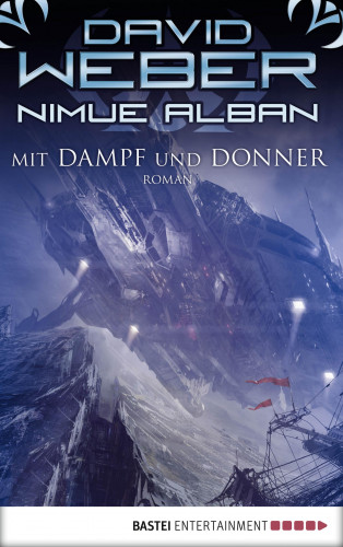 David Weber: Nimue Alban: Mit Dampf und Donner
