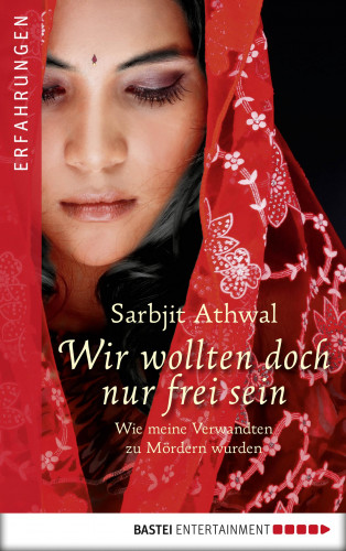 Sarbjit Kaur Athwal: Wir wollten doch nur frei sein