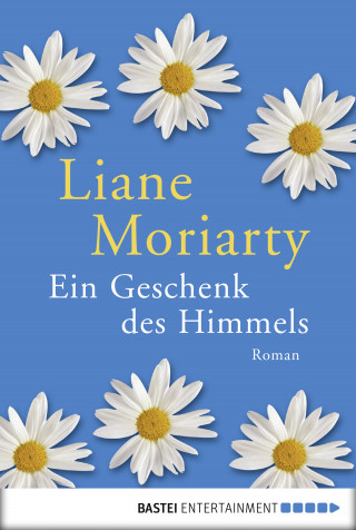 Liane Moriarty: Ein Geschenk des Himmels