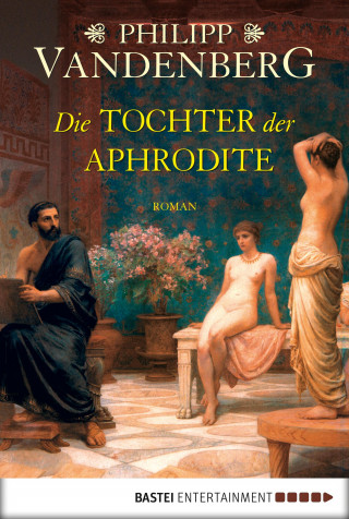 Philipp Vandenberg: Die Tochter der Aphrodite