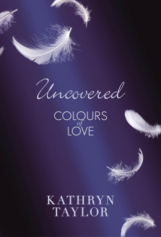 Kathryn Taylor: Uncovered - Colours of Love
