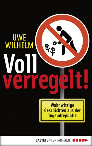 Uwe Wilhelm: Voll verregelt!