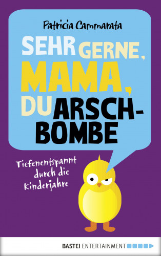 Patricia Cammarata: Sehr gerne, Mama, du Arschbombe